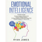 Emotional Intelligence: 4 Manuscripts - How to Master Your Emotions, Increase Your EQ, Improve Your Social Skills, and Massively Improve Your - Hardcover
