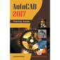 AutoCAD 2017: Training Guide - Paperback