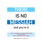 There Is No Messiah--And You're It: The Stunning Transformation of Judaism's Most Provocative Idea - Hardcover
