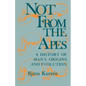 Not from the Apes: A History of Man's Origins and Evolution - Paperback
