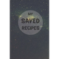 My Saved Recipes: Make Your Own Recipe Book - Paperback