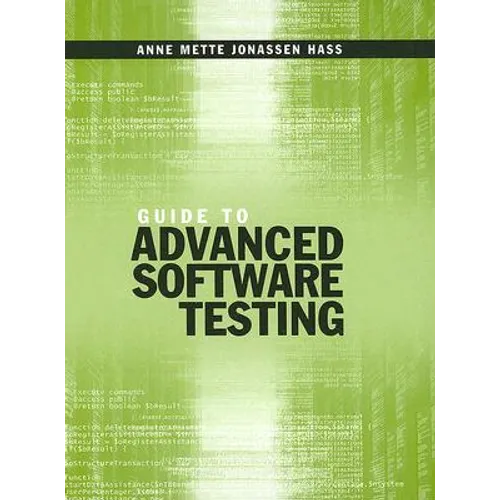 Guide to Advanced Software Testing - Hardcover