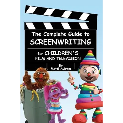 The Complete Guide to Screenwriting for Children's Film & Television - Paperback