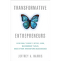 Transformative Entrepreneurs: How Walt Disney, Steve Jobs, Muhammad Yunus, and Other Innovators Succeeded - Hardcover