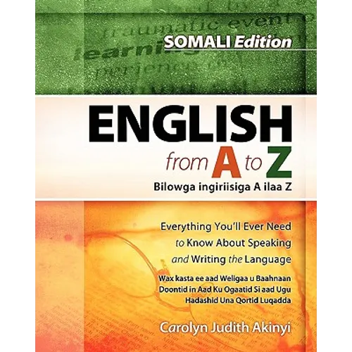 Somali Edition - English From A To Z: Everything You'Ll Ever Need To Know About Speaking And Writing The Language - Paperback