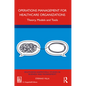 Operations Management for Healthcare Organizations: Theory, Models and Tools - Paperback