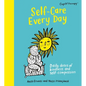 Self-Care Every Day: Daily Doses of Kindness and Self-Compassion - Hardcover