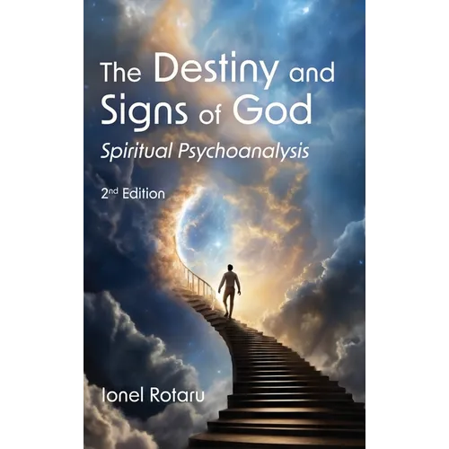 The Destiny and Signs of God: Spiritual Psychoanalysis - Hardcover