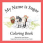 My Name is Sugar: Coloring Book - Paperback