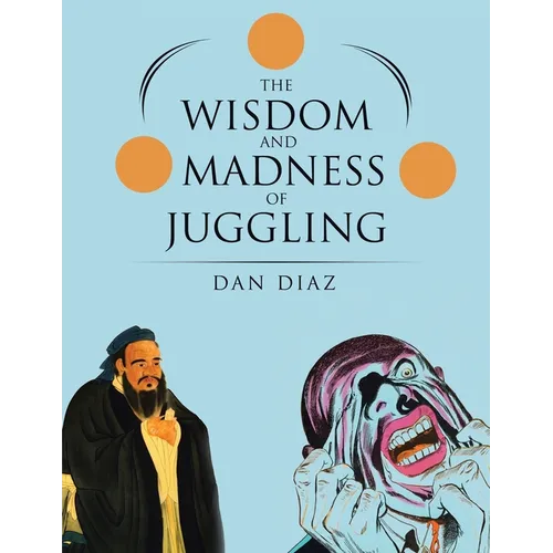 The Wisdom and Madness of Juggling - Paperback