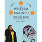 The Wisdom and Madness of Juggling - Paperback