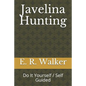 Javelina Hunting: Do It Yourself / Self Guided - Paperback