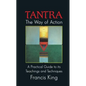 Tantra: The Way of Action: A Practical Guide to Its Teachings and Techniques - Hardcover