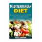 Mediterranean Diet: 30 Delicious and Healthy Recipes for a Healthier Lifestyle - Paperback