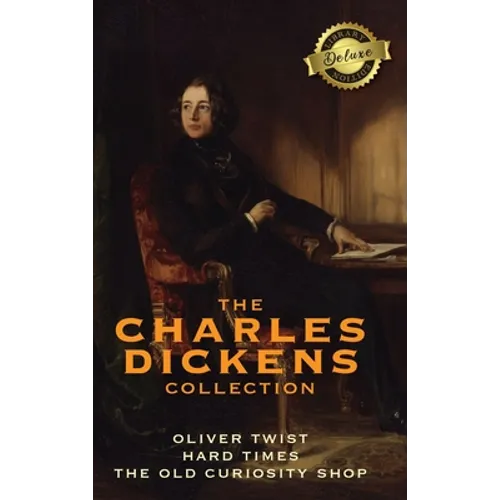 The Charles Dickens Collection: (3 Books) Oliver Twist, Hard Times, and The Old Curiosity Shop (Deluxe Library Edition) - Hardcover