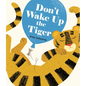 Don't Wake Up the Tiger - Board Book