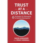 Trust at a Distance: 6 Strategies for Managing in Remote Workspaces - Hardcover