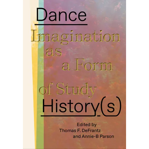 Dance History(s): Imagination as a Form of Study - Paperback