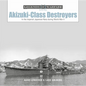 Akizuki-Class Destroyers: In the Imperial Japanese Navy During World War II - Hardcover