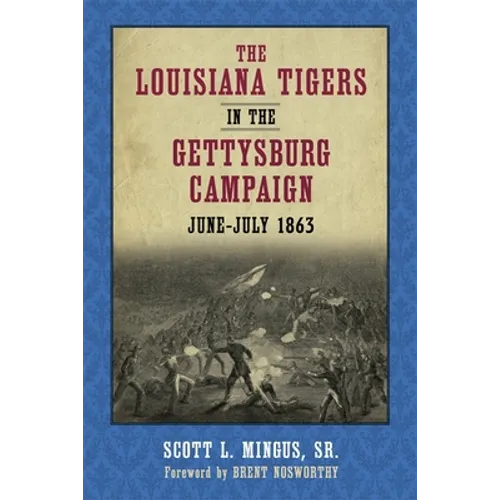 The Louisiana Tigers in the Gettysburg Campaign, June-July 1863 - Paperback