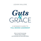 Guts and Grace: A Woman's Guide to Full-Bodied Leadership - Hardcover