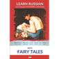 Learn Russian with Fairy Tales: Interlinear Russian to English - Paperback