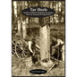 Tar Heels: North Carolina's Forgotton Economy: Pitch, Tar, Turpentine & Longleaf Pines - Paperback