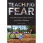 Teaching Fear: How We Learn to Fear Crime and Why It Matters - Paperback
