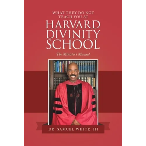 What They Do Not Teach You at Harvard Divinity School: The Minister's Manual - Paperback