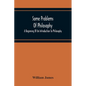 Some Problems Of Philosophy: A Beginning Of An Introduction To Philosophy - Paperback