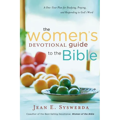 The Women's Devotional Guide to the Bible: A One-Year Plan for Studying, Praying, and Responding to God's Word - Paperback