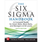 The Six SIGMA Handbook, Sixth Edition: A Complete Guide for Green Belts, Black Belts, and Managers at All Levels - Hardcover