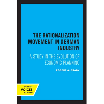 The Rationalization Movement in German Industry: A Study in the Evolution of Economic Planning - Paperback