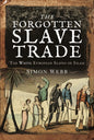 The Forgotten Slave Trade: The White European Slaves of Islam - Paperback