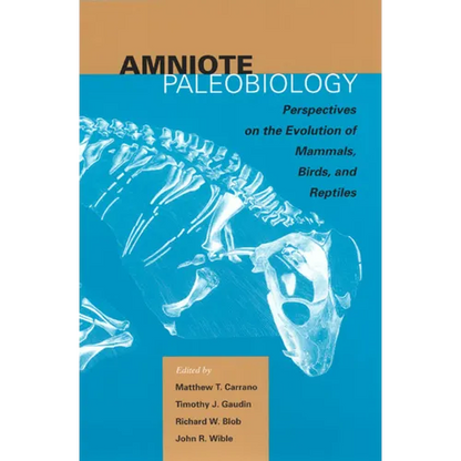 Amniote Paleobiology: Perspectives on the Evolution of Mammals, Birds, and Reptiles: A Volume Honoring James Allen Hopson - Paperback