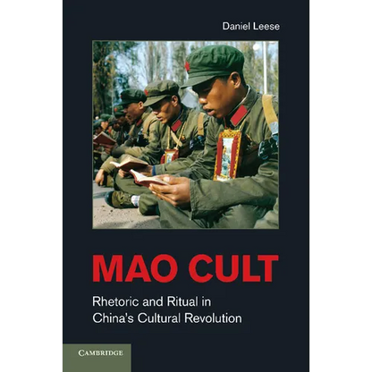 Mao Cult: Rhetoric and Ritual in China's Cultural Revolution - Paperback
