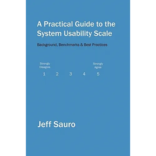 A Practical Guide to the System Usability Scale: Background, Benchmarks & Best Practices - Paperback