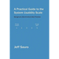 A Practical Guide to the System Usability Scale: Background, Benchmarks & Best Practices - Paperback