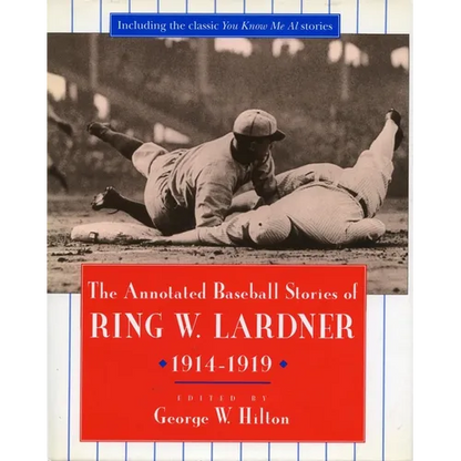 The Annotated Baseball Stories of Ring W. Lardner, 1914-1919 - Paperback