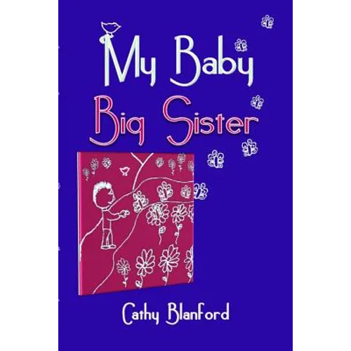 My Baby Big Sister: A Book for Children Born Subsequent to a Pregnancy Loss - Paperback