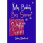 My Baby Big Sister: A Book for Children Born Subsequent to a Pregnancy Loss - Paperback
