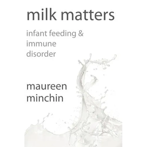Milk Matters: Infant Feeding & Immune Disorder - Hardcover