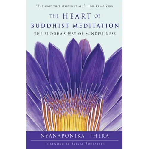The Heart of Buddhist Meditation: The Buddha's Way of Mindfulness - Paperback