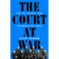 The Court at War: Fdr, His Justices, and the World They Made - Hardcover