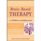 Brain-Based Therapy with Children and Adolescents: Evidence-Based Treatment for Everyday Practice - Paperback