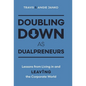 Doubling Down as Dualpreneurs: Lessons from Living in and Leaving the Corporate World - Hardcover