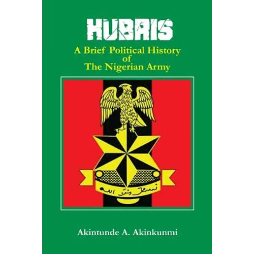 Hubris: A Brief Political History of the Nigerian Army - Paperback