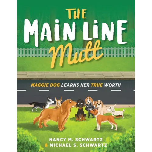 The Main Line Mutt: Maggie Dog Learns Her True Worth - Paperback