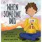 When Someone Dies: A Children's Mindful How-To Guide on Grief and Loss - Hardcover
