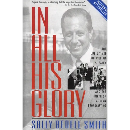 In All His Glory: The Life and Times of William S. Paley and the Birth of Modern Broadcasting - Paperback